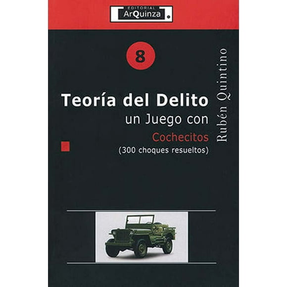 TEORIA DEL DELITO UN JUEGO CON COCHECITOS ARQUINZA Pasta Blanda