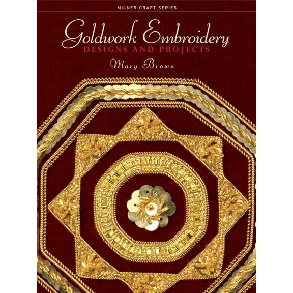 Milner Craft (Paperback) Goldwork Embroidery: Designs and Projects, (Paperback)