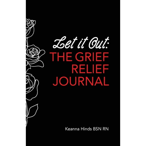Let It Out: The Grief Relief Journal (Paperback)