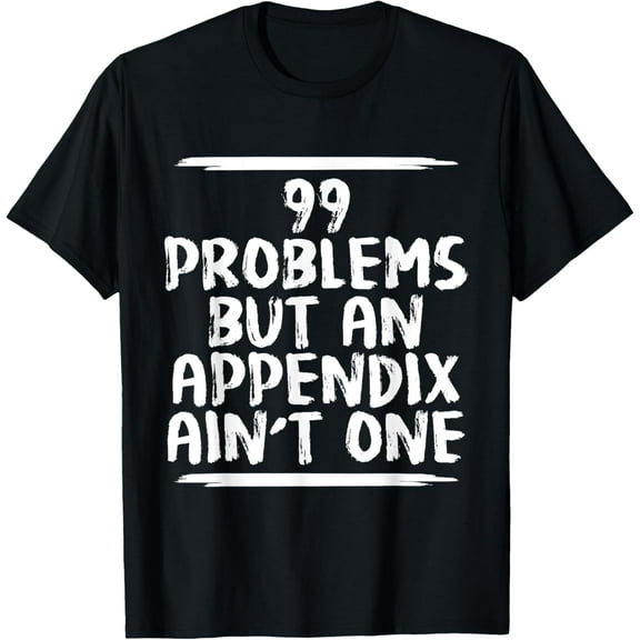 Funny Appendix Removal Surgery Appendectomy Gift Get Well T-Shirt