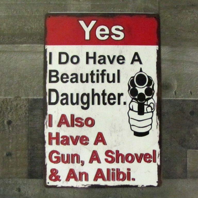 I Have Gun Daughter Alibi Novelty Metal Warning Sign Garage Man Cave Wall Decor I Have Gun Daughter Alibi Novelty Metal Warning Sign Garage Man Cave Wall Decor