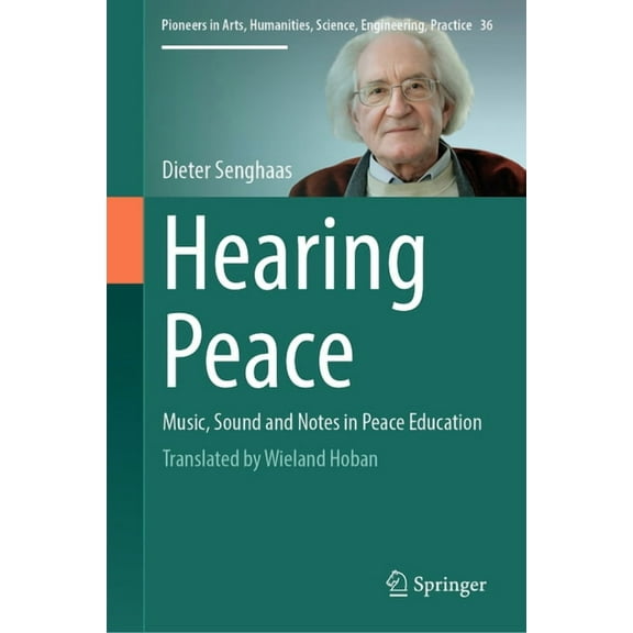 Pioneers in Arts, Humanities, Science, E Hearing Peace: Music, Sound and Notes in Peace Education, Book 36, (Hardcover)
