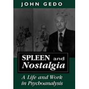 Spleen and Nostalgia: A Life and Work in Psychoanalysis [Hardcover - Used]