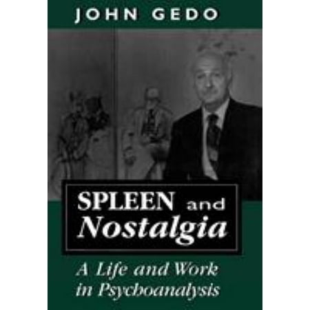 Spleen and Nostalgia: A Life and Work in Psychoanalysis [Hardcover - Used]