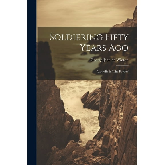 Soldiering Fifty Years Ago: Australia in 'The Forties' (Paperback)