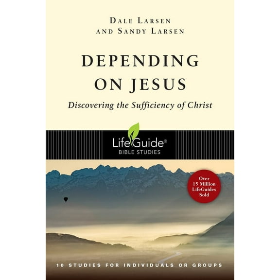 Lifeguide(r) Bible Studies Depending on Jesus: Discovering the Sufficiency of Christ, (Paperback)