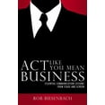 thumbnail image 1 of Pre-Owned Act Like You Mean Business: Essential Communication Lessons from Stage and Screen (Paperback) 0982664443 9780982664445, 1 of 1