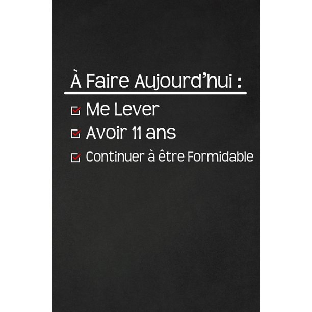 A Faire Aujourd Hui Me Lever Avoir 11 Ans Continuer A Etre Formidable 11 Ans Joyeux Anniversaire Paperback Walmart Com A Faire Aujourd Hui Me Lever Avoir 11 Ans Continuer A Etre Formidable 11 Ans Joyeux Anniversaire Paperback Walmart Com