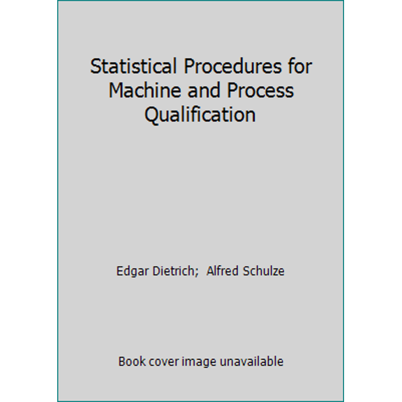 Pre-Owned Statistical Procedures for Machine and Process Qualification (Hardcover) 0873894472 9780873894470