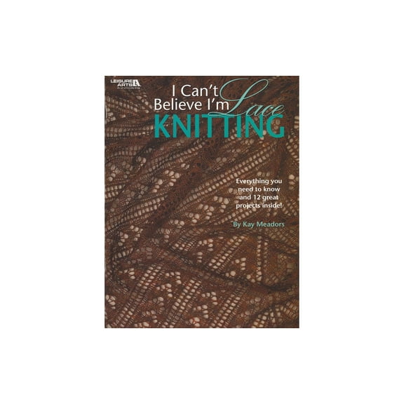 Leisure Arts I Can't Believe I'm Lace Knitting Bk