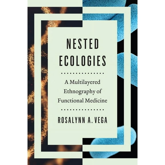 Nested Ecologies: A Multilayered Ethnography of Functional Medicine, (Paperback)