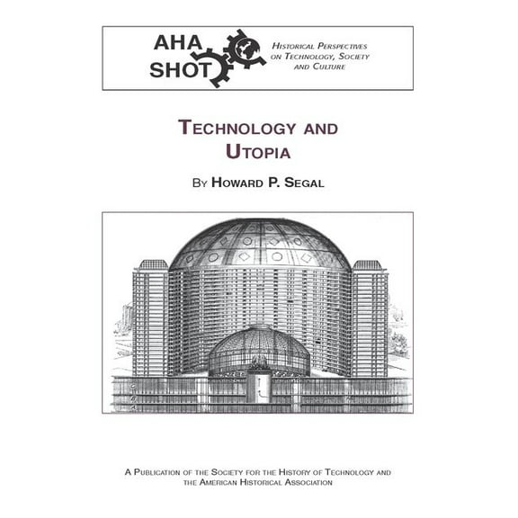 Shot Historical Perspectives on Technolo Technology and Utopia, (Paperback)