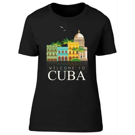Welcome To Cuba Travel Lover T-Shirt Women -Image by Shutterstock, Female Large