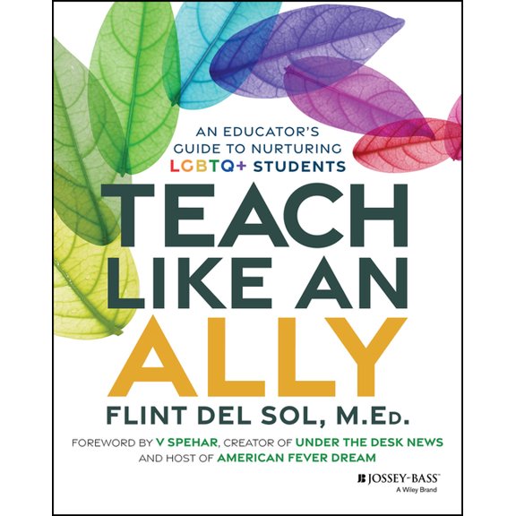 Teach Like an Ally: An Educator's Guide to Nurturing LGBTQ Students, (Paperback)