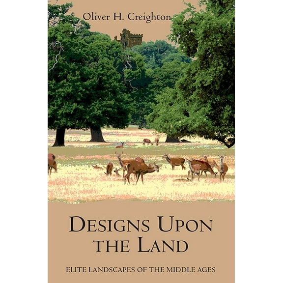 Garden and Landscape History Designs Upon the Land: Elite Landscapes of the Middle Ages, Book 1, (Paperback)