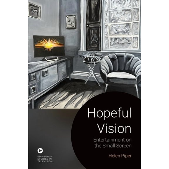 Edinburgh Studies in Television Hopeful Vision: Entertainment on the Small Screen, (Hardcover)