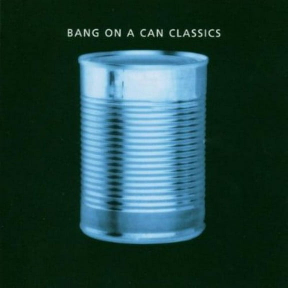 Bang on a Can - Classics - Music & Performance - CD