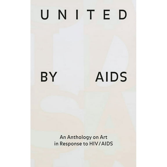 United by AIDS : An Anthology on Art in Response to HIV/AIDS (Hardcover)