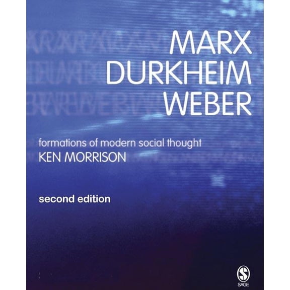 Marx, Durkheim, Weber: Formations of Modern Social Thought, (Paperback)