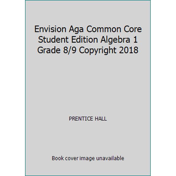Pre-Owned Envision Aga Common Core Student Edition Algebra 1 Grade 8/9 Copyright 2018 (Hardcover) 0328931543 9780328931545