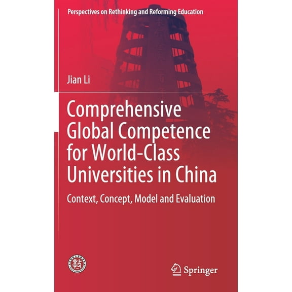 Perspectives on Rethinking and Reforming Comprehensive Global Competence for World-Class Universities in China: Context, Concept, Model and Evaluation, (Hardcover)