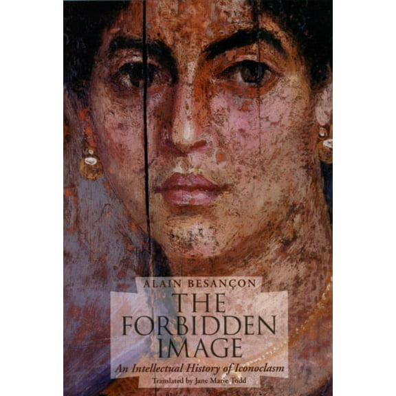 The Forbidden Image: An Intellectual History of Iconoclasm, (Paperback)