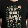 thumbnail image 3 of I'M My Mother In Law'S Favorite Child T-Shirt – Family Humor Theme – Son In Law Gift, 3 of 6