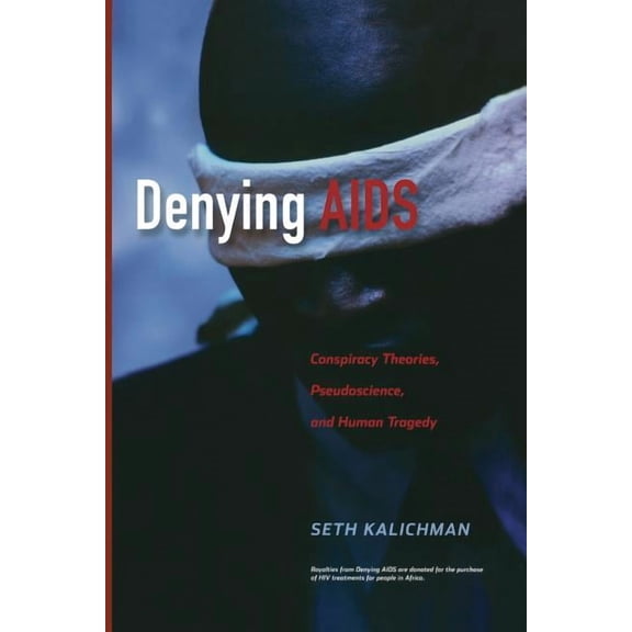 Denying AIDS: Conspiracy Theories, Pseudoscience, and Human Tragedy, (Paperback)