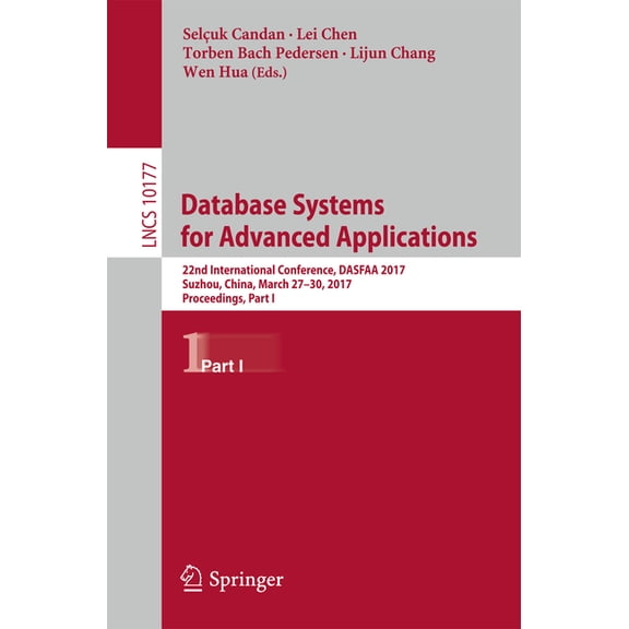 Database Systems for Advanced Applications: 22nd International Conference, Dasfaa 2017, Suzhou, China, March 27-30, 2017, (Paperback)