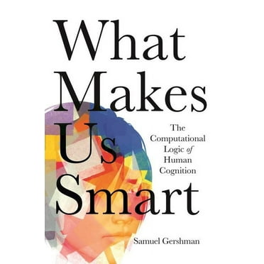 What Makes Us Smart: The Computational Logic of Human Cognition, (Paperback)