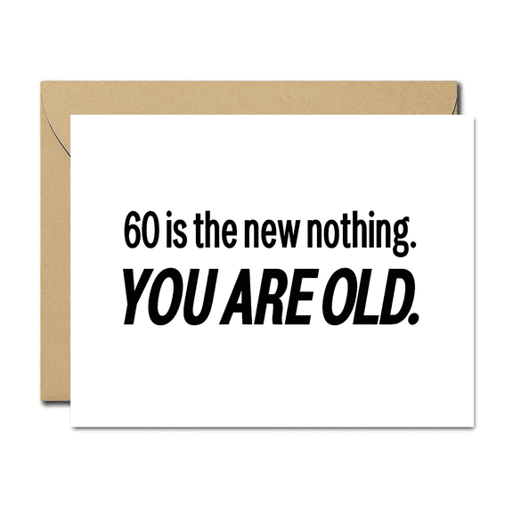 Funny 60th Birthday Card – "60 is the New Nothing. YOU ARE OLD." – Blank Inside with Envelope – Perfect Humorous Greeting for Friends & Family