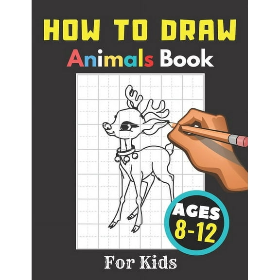 How to Draw Animals Books for Kids Ages 8-12: Gift, Activity Workbook For Boys and Girls, Toddlers and Preschool, (Paperback)