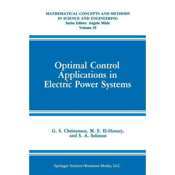 Mathematical Concepts and Methods in Sci Optimal Control Applications in Electric Power Systems, Book 35, (Paperback)