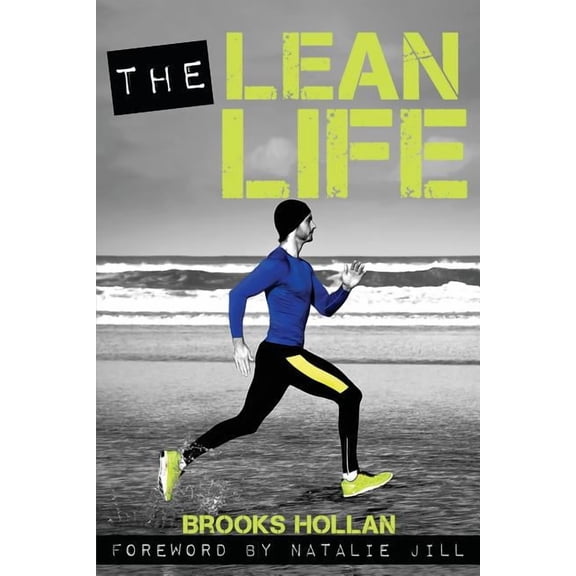 The Lean Life: A Story to Give You the Motivation and Tools Needed for Lasting Fat Loss and Lifelong Health Paperback Brooks Hollan