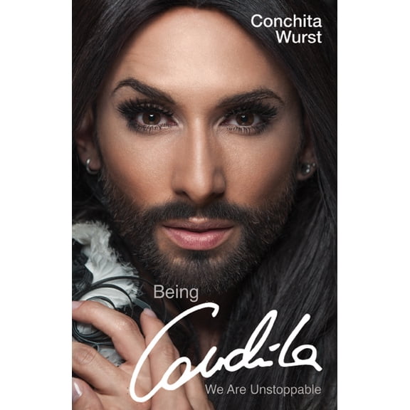 Being Conchita : We Are Unstoppable (Hardcover)
