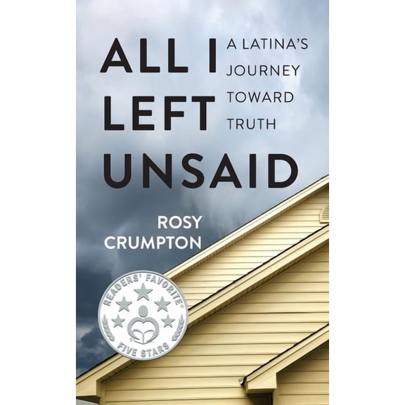 All I Left Unsaid: A Latina's Journey Toward Truth, (Paperback)
