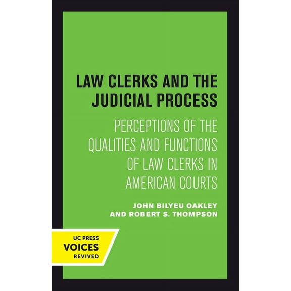 Law Clerks and the Judicial Process: Perceptions of the Qualities and Functions of Law Clerks in American Courts, (Hardcover)