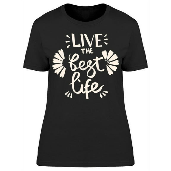 Live The Best Life T-Shirt Women -Image by Shutterstock, Female XX-Large
