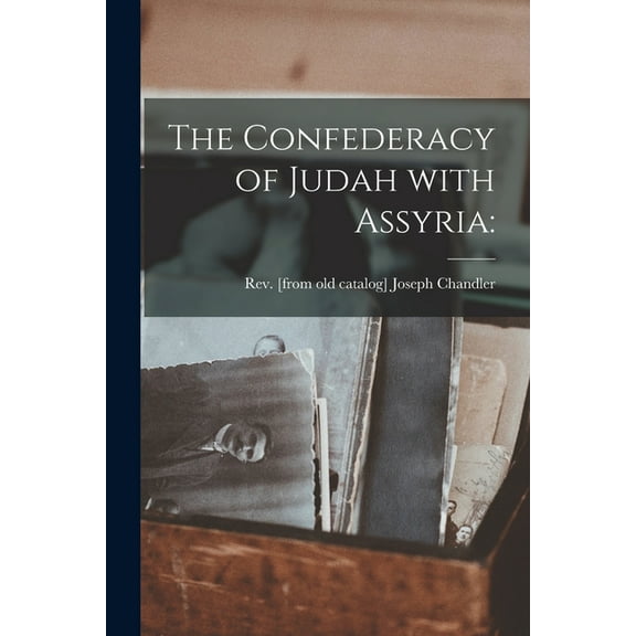 The Confederacy of Judah With Assyria (Paperback)