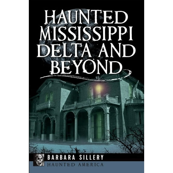 Haunted America Haunted Mississippi Delta and Beyond, (Paperback)