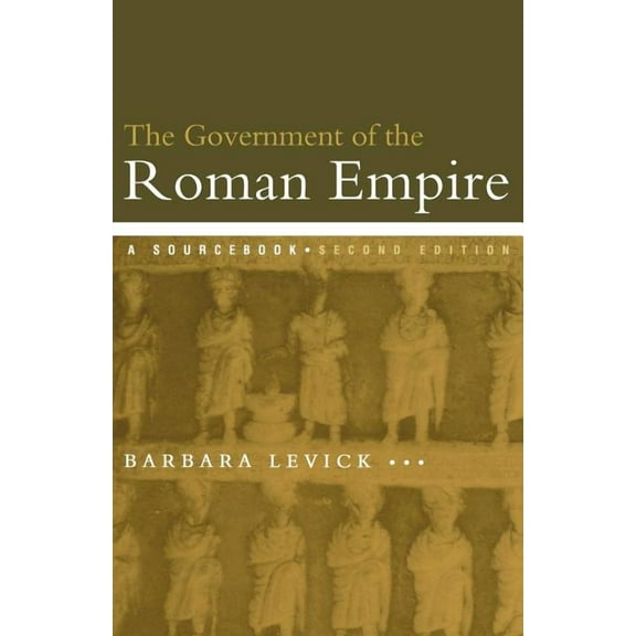 Routledge Sourcebooks for the Ancient Wo The Government of the Roman Empire: A Sourcebook, (Paperback)