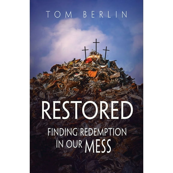 Restored: Finding Redemption in Our Mess, (Paperback)