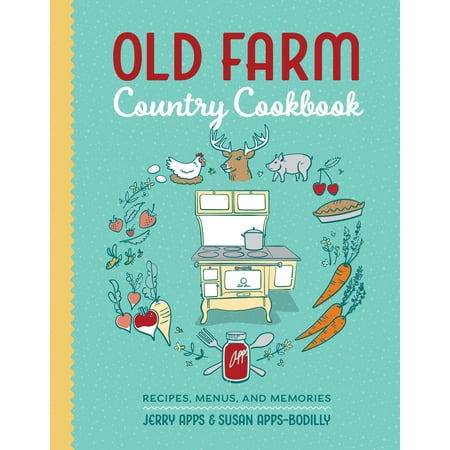 - Old Farm Country Cookbook : Recipes, Menus, and Memories
