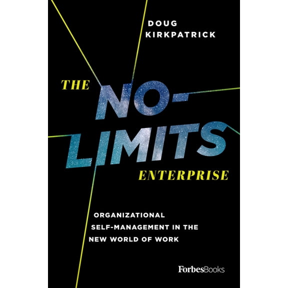 The No-Limits Enterprise: Organizational Self-Management in the New World of Work, (Hardcover)