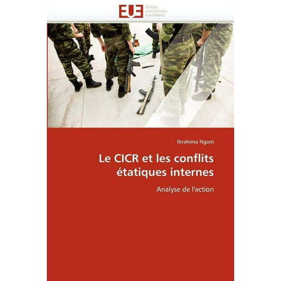 Omn.Univ.Europ.: Le Cicr Et Les Conflits Étatiques Internes (Paperback)