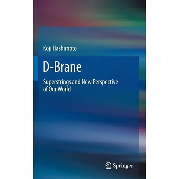 D-Brane: Superstrings and New Perspective of Our World, (Hardcover)