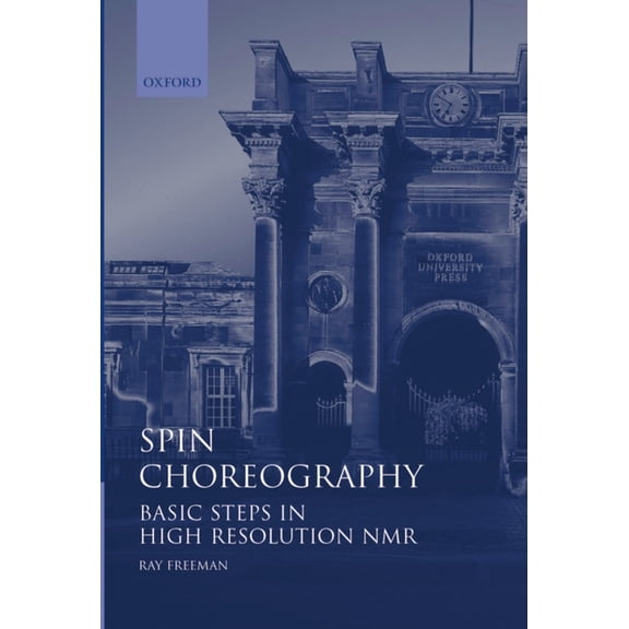 Spin Choreography: Basic Steps in High Resolution NMR, (Hardcover)