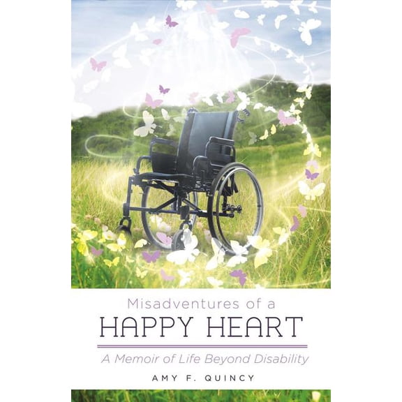 Misadventures of a Happy Heart : A Memoir of Life Beyond Disability (Paperback)