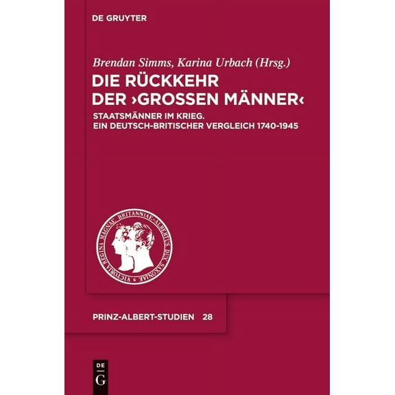 Prinz-Albert-Studien Die RÃ¼ckkehr der "GroÃen MÃ¤nner", Book 28, (Hardcover)