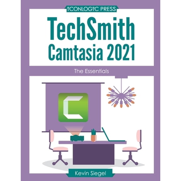 Pre-Owned TechSmith Camtasia 2021: The Essentials (Paperback) 1944607773 9781944607777